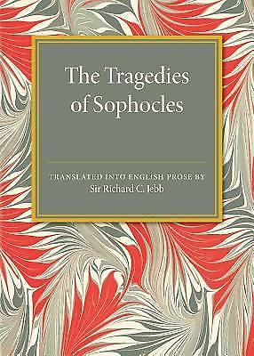 The Tragedies of Sophocles Translated into English Prose Jebb Paperback
