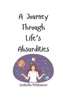 Arabella Whitmore | A Journey Through Life's Absurdities | Taschenbuch (2025)