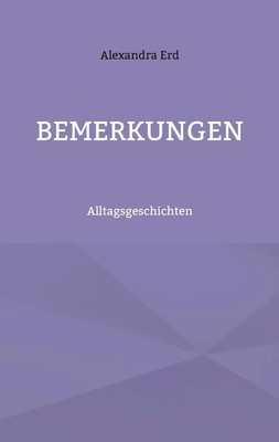 Bemerkungen Alltagsgeschichten Alexandra Erd Taschenbuch 192 S. Deutsch 2022