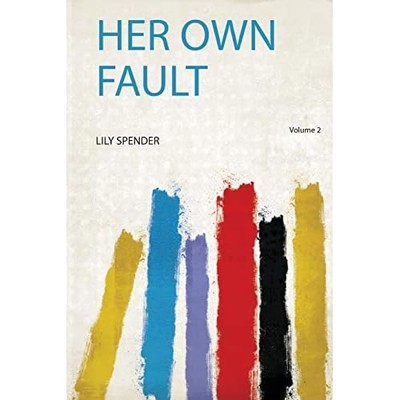 Her Own Fault -  NEW Lily Spender 2019