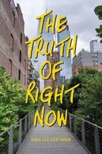The Truth of Right Now - Paperback By Corthron, Kara Lee - GOOD