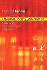 Language, Society and Culture: Introducing Anthropological Linguistics by Marcel Danesi (Paperback, 2008)