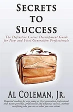 Secrets to Success: The Definitive Career Development Guide for New and First-,