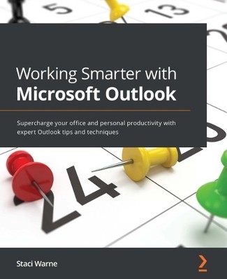Staci Warne Working Smarter with Microsoft Outlook (Paperback)
