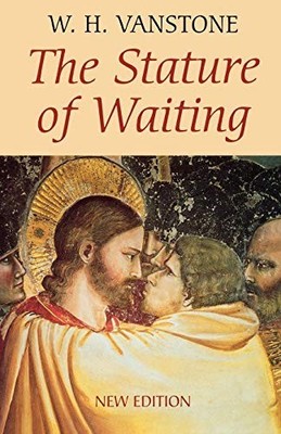 The Stature of Waiting: 10 by W. H. Vanstone Paperback Book The Fast Free