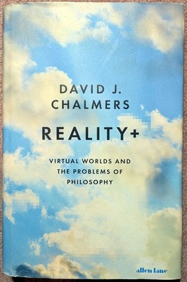 Reality+ Virtual Worlds and the Problems - David J. Chalmers (2022, Hardcover)
