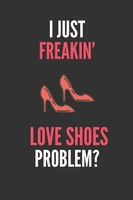 Titel: I Just Freakin' Love Shoes: Notebook Journal 110 Pages