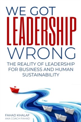 Khalaf - We Got Leadership Wrong  The Reality of Leadership for Busine - X555z