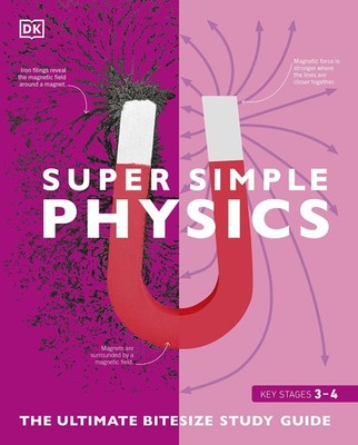 Super Simple Physics: The Ultimate Bitesize Study Guide,DK