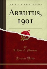 Arbutus, 1901 (Classic Reprint)