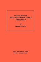 George Lusztig | Characters Of Reductive Groups Over A Finite Field | Buch