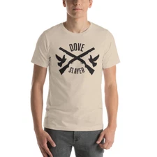 DOVE SLAYER Dove Hunting Shirt Graphic Tee Shirt Unisex t-shirt