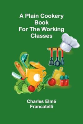 Francatelli - A Plain Cookery Book for the Working Classes - New paper - X555z