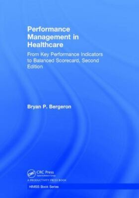 Performance Management in Healthcare : From Key Performance Indicators to Bal...