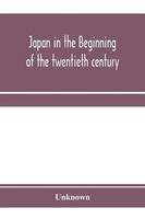 Japan In The Beginning Of The Twentieth Century Unknown Taschenbuch Englisch