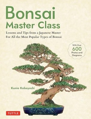 Bonsai Master Class : Lessons and Tips from a Japanese  -  NEW Kunio Kobayashi 2