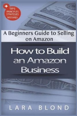 Lara Blond How to Build an Amazon Business (Paperback)