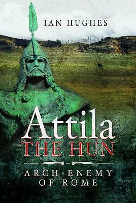 Attila the Hun: Arch-enemy of Rome by Hughes, Ian (Hardcover, 2019)