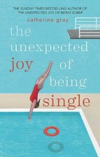 The Unexpected Joy of Being Single By Catherine Gray