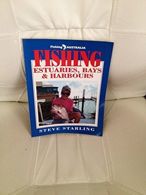 Fishing: Estuaries, Bays & Harbours (Fishing Australia),Steve St