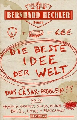 Die beste Idee der Welt. Wrestling auf der Wiesn. Roman. Heckler, Bernhard: