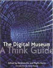 The Digital Museum: A Think Guide - Paperback By Din, Herminia - GOOD