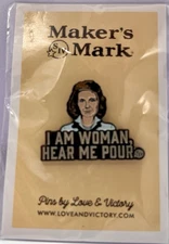 Maker's Mark Kentucky Bourbon Whisky Enamel Pin. I Am Woman Hear Me Pour NEW