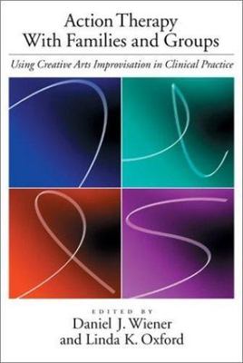 Action Therapy with Families and Groups: Using Creative Arts Improvisation in C