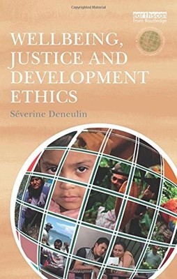 WELLBEING, JUSTICE AND DEVELOPMENT ETHICS (THE ROUTLEDGE By Severine Deneulin VG