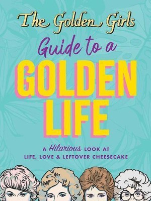The Golden Girls Guide to a Golden Life von Michelle Lange 9781667202907 NEU