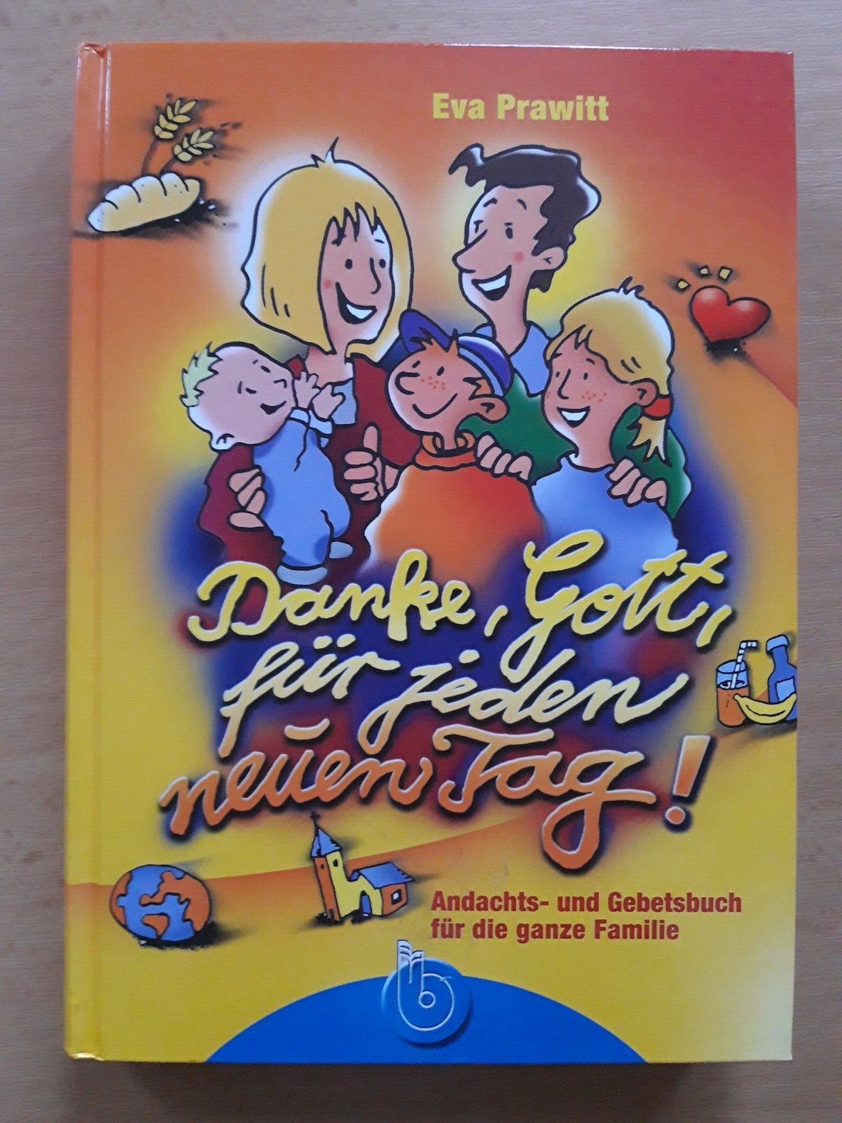 Danke, Gott, für jeden neuen Tag! - Andachts- und Gebetsbuch von Eva Prawitt