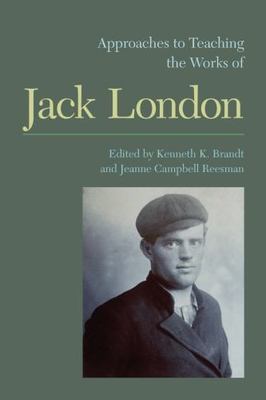 Approaches to Teaching the Works of Jack London, Paperback by Brandt, Kenneth...