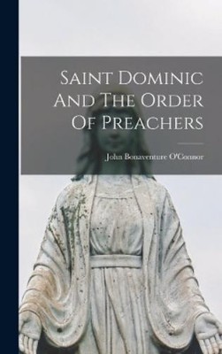John Bonaventure O'Con Saint Dominic And The Order Of Preach (Gebundene Ausgabe)