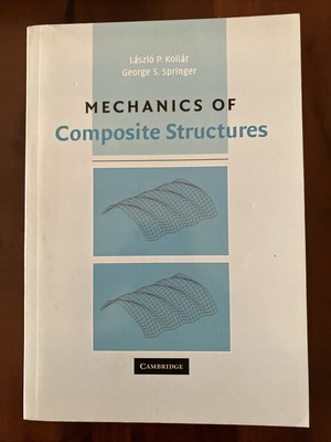Mechanics of Composite Structures by László P. Kollár and George S. Springer...