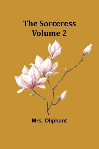 Mrs. Oliphant Oliphant The Sorceress; Volume 2 (Tascabile)