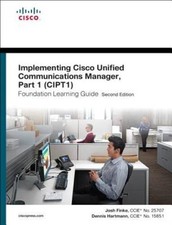 Implementing Cisco Unified Communications Manager, Part 1 (CIPT1) Foundat - GOOD