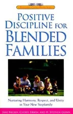 Positive Discipline for Blended Families: Nurturing Harmony, Respect, and - GOOD