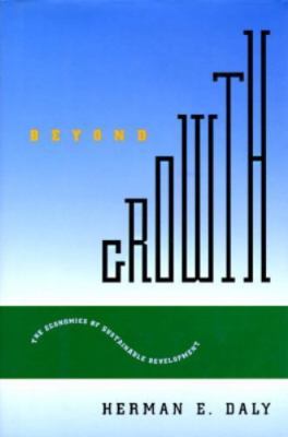 Beyond Growth: The Economics of Sustainable Development by Herman E. Daly