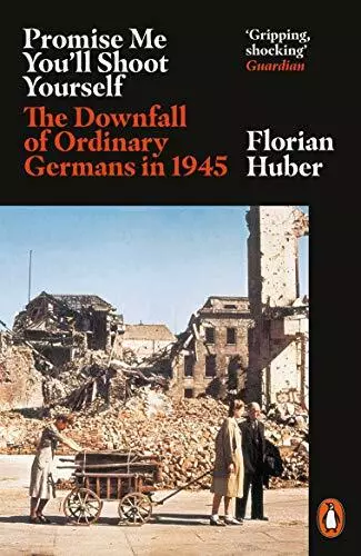 Promise Me You'll Shoot Yourself: The Downfall of Ordinary ... by Huber, Florian - Picture 1 of 2