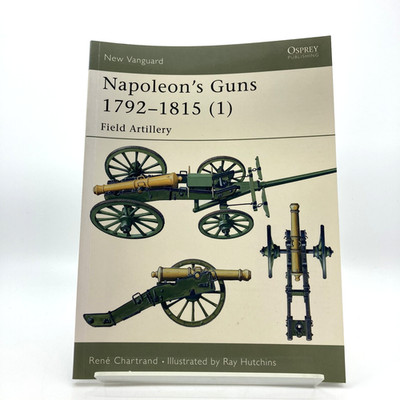 Napoleon's Guns 1792-1815 (1) - 2003 Paperback - Osprey Publishing M2950