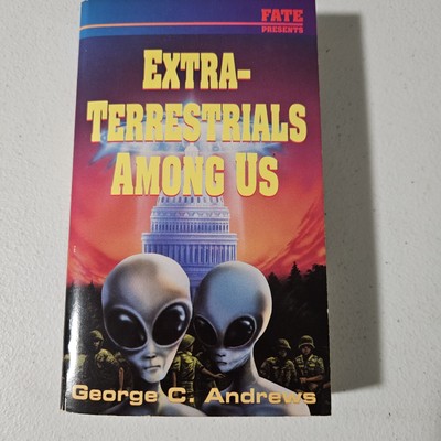 Extra-Terrestrials Among Us by Andrews, George C.; C. Andrews, George