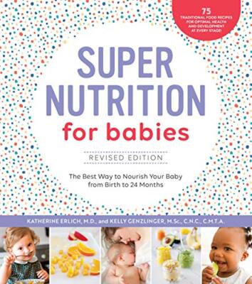Super Nutrition for Babies, Revised Edition: The Best Way to Nourish Your Bab...