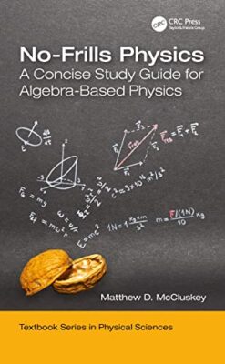 No-Frills Physics: A Concise Study Guide for Algebra-Based Physics by Matthew...