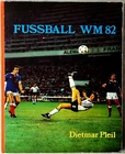 Album for the 1982 World Cup Complete with All 48 Pictures by Dietmar Pleil