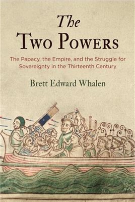 The Two Powers: The Papacy, the Empire, and the Struggle for Sovereignty in the