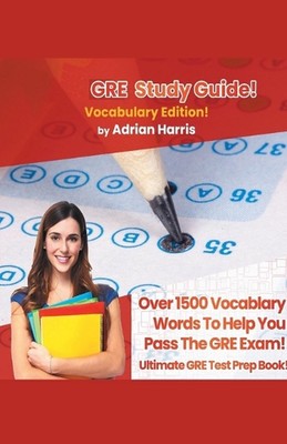 GRE Study Guide ! Vocabulary Edition! Contains Over 1500 Vocabulary Words To Hel