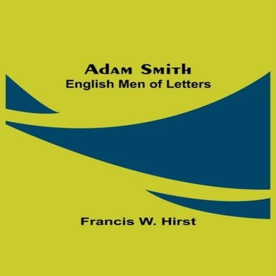 Adam Smith English Men of Letters Francis W. Hirst Paperback Alph