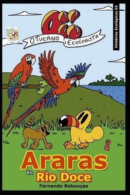 Oi! O Tucano Ecologista: Araras do Rio Doce by Fernando Rebou?as (Portuguese) Pa