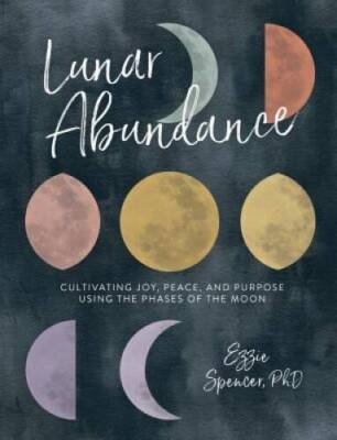 #ad Lunar Abundance: Cultivating Joy Peace and Purpose Using the Phase VERY GOOD $4.39