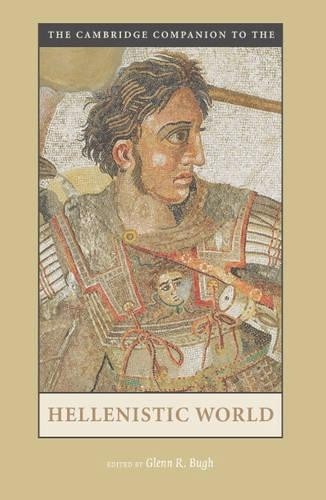 The Cambridge Companion to the Hellenistic World by Glenn R. ... - 9780521535700
